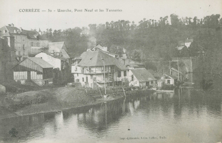 Uzerche : "Corrèze - 30 - Uzerche, Pont Neuf et les tanneries".