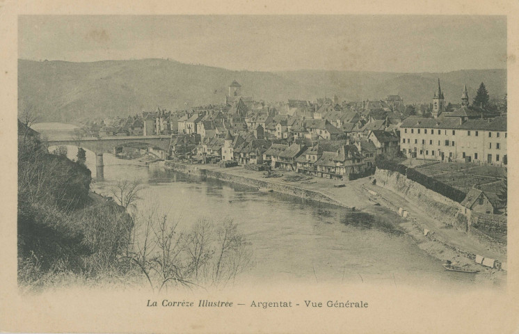 Argentat : "La Corrèze illustrée - Argentat - Vue générale".