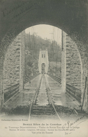 Lapleau : "Beaux sites de la Corrèze - 94. Tramways départementaux - Viaduc de Roche-Taillade sur la Luzège - Hauteur, 92 mètres - Longueur, 160 mètres - Hauteur des pylones, 126 mètres - Vue prise du tunnel".