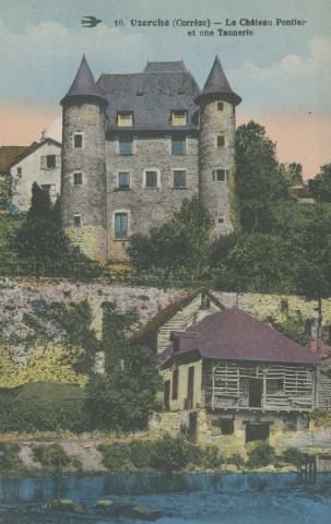 Uzerche : "16 - Uzerche (Corrèze) - Le Château Pontier et une tannerie".