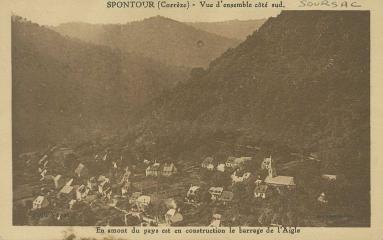 Soursac : "Spontour (Corrèze) - Vue d'ensemble côté Sud - En amont du pays est en construction le barrage de l'Aigle".