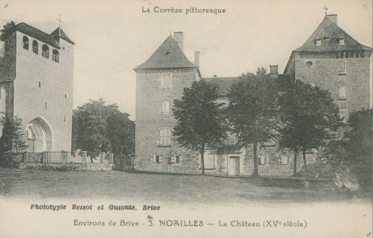 Noailles : "La Corrèze pittoresque - Environs de Brive - 3. Noailles - Le château (XVe siècle)".