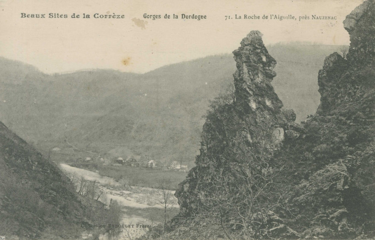 Soursac : "Beaux sites de la Corrèze - Gorges de la Dordogne - 71. La roche de l'Aiguille, près Nauzenac".