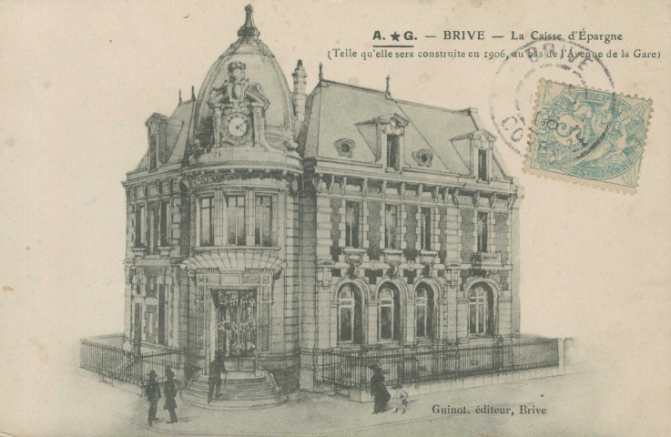 Brive-la-Gaillarde : "Brive - La Caisse d'épargne (telle qu'elle sera construite en 1906, au bas de l'avenue de la gare)". Reproduction d'un dessin d'architecte.