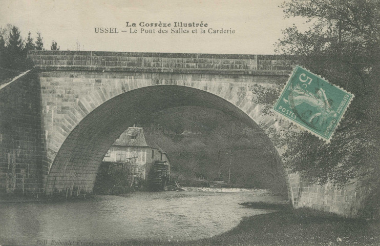 Ussel : "La Corrèze illustrée - Ussel - Le pont des Salles et la carderie".