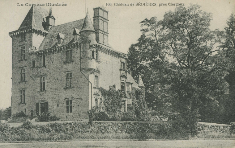 Clergoux : "La Corrèze illustrée - 166 - Château de Sédières, près Clergoux".