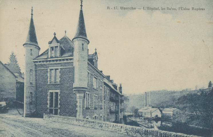 Uzerche : "R - 17. Uzerche - L'hôpital, les bains, l'Usine Royère".