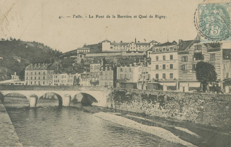Tulle : "41. - Tulle. - Le pont de la Barrière et quai de Rigny.".