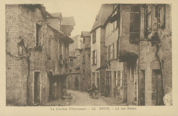 Brive-la-Gaillarde : "La Corrèze pittoresque. - 23. Brive. - La rue Basse.".