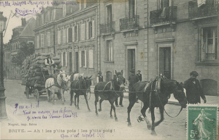 Brive-la-Gaillarde : "Brive. - Ah ! les p'tits pois ! les p'tits pois !".