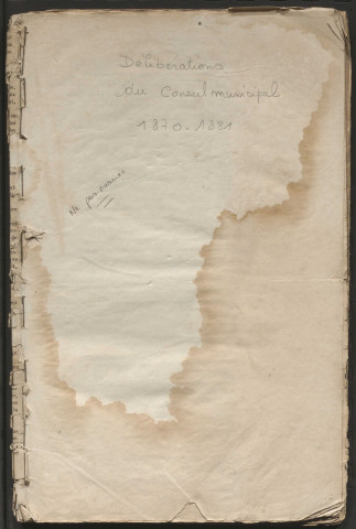 Délibérations du conseil municipal. 15 mai 1870-22 mai 1881
