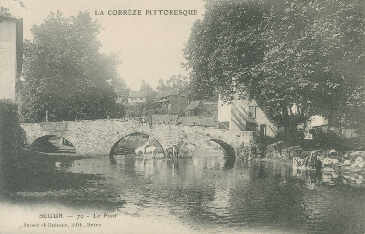 Ségur-le-Château : "La Corrèze pittoresque - Ségur - 70 - Le pont".