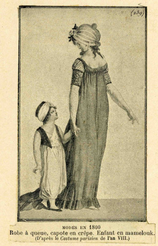 "Modes en 1800. Robe à queue, capote en crêpe. Enfant en mamelouk".