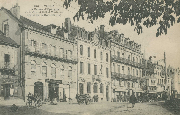 Tulle : "150 - Tulle - La Caisse d'Epargne et le Grand Hôtel Moderne (Quai de la République)".