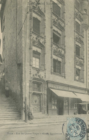 Tulle : "La Corrèze illustrée - Tulle - Rue des Quatre-vingts - Maison renaissance".