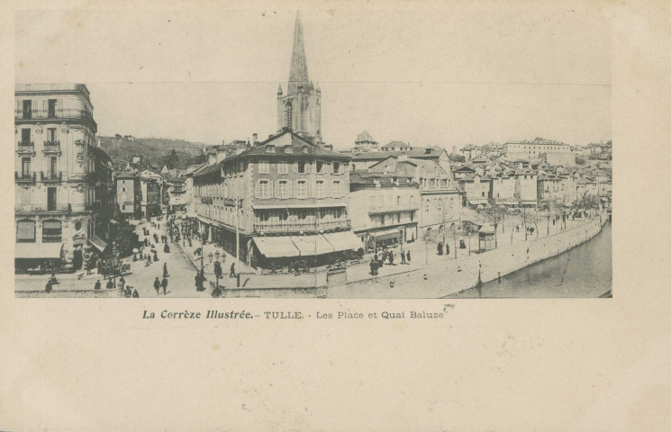 Tulle : "La Corrèze illustrée. - Tulle. - Les places et quai Baluze".