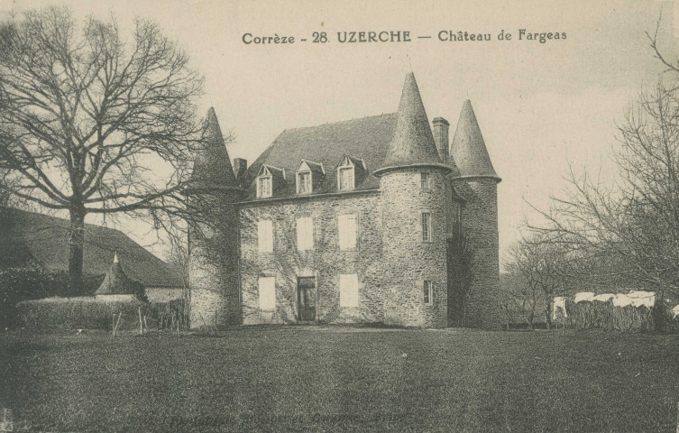 Uzerche : "Corrèze - 28. Uzerche - Château de Fargeas".