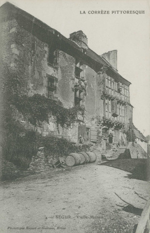 Ségur-le-Château : "La Corrèze pittoresque - 4 - Ségur - Vieille maison".