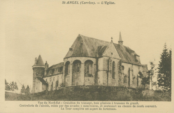 Saint-Angel : "Saint-Angel (Corrèze) - L'église - Vue du Nord-Est : croisillon du transept, baie geminée à trumeau de granit. Contreforts de l'abside, reliés par des arcades à meurtrières, et soutenant un chemin de ronde couvert. La Tour complète cet aspect de forteresse".