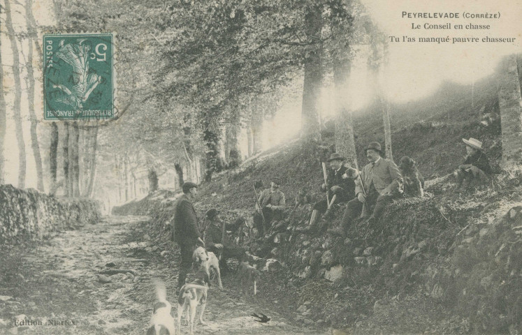 Peyrelevade (Corrèze) - Le conseil en chasse - Tu m'as manqué pauvre chasseur".