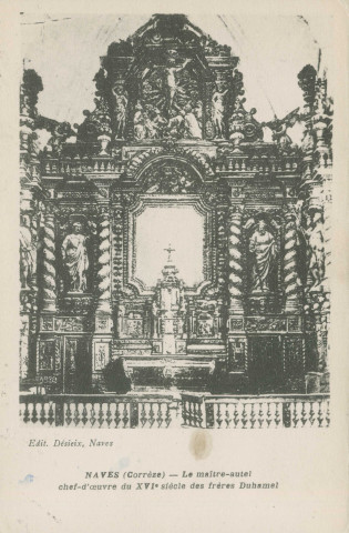 Naves : "Naves (Corrèze) - Le maître-autel, chef-d'oeuvre du XVIe siècle des frères Duhamel".