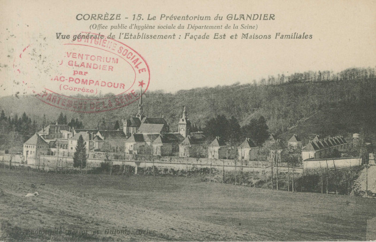 Beyssac : "Corrèze - 15 . Le Préventorium du Glandier (Office public d'hygiène sociale du Département de la Seine) - Vue générale de l'établissement : façade Est et maisons familiales".