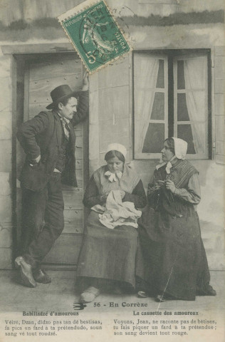 Folklore (scènes de) : "56 - En Corrèze - La causette des amoureux - Voyons, Jean, ne raconte pas de bêtises, tu fais piquer un fard à ta prétendue ; son sang devient tout rouge.". texte en limousin.