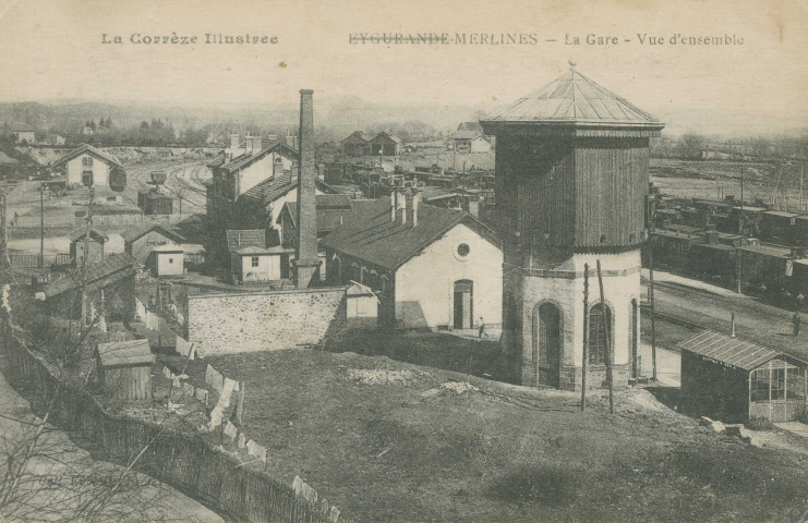 Merlines : "La Corrèze illustrée - Eygurande-Merlines - La gare - Vue d'ensemble".