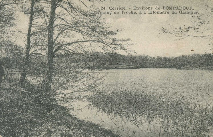 Troche : "24 Corrèze. - Environs de Pompadour. - L'étang de Troche, à 1 kilomètre du Glandier".