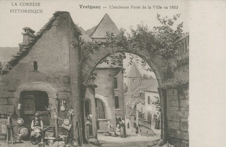 Treignac : "La Corrèze pittoresque - Treignac - L'ancienne porte de la ville en 1883".