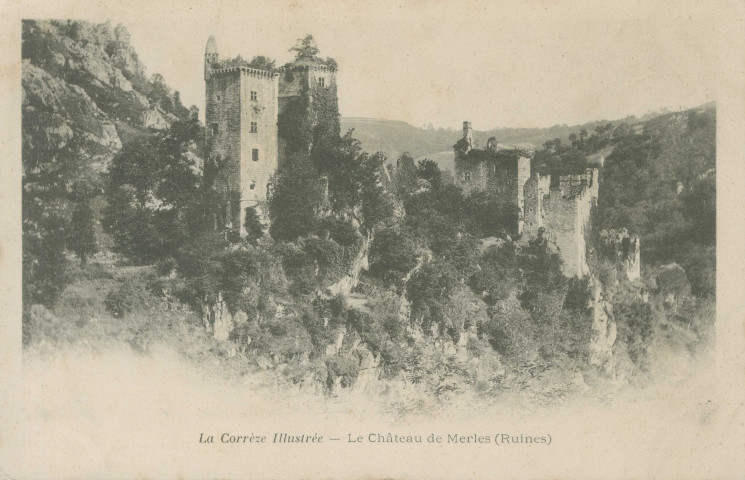 Saint-Geniez-O-Merle : "La Corrèze illustrée - Le château de Merles (ruines)".