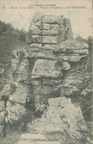 Servières-le-Château : "La Corrèze illustrée - 121. Ravin de la Glane. - Rocher d'Audubert, près Servières".