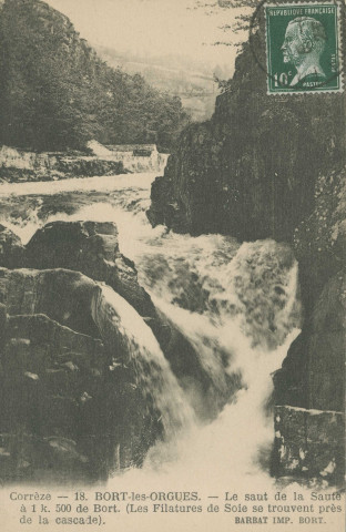 Bort-les-Orgues : "Corrèze - 18. Bort-les-Orgues. - le Saut de la Saule à 1k.500 de Bort. (Les filatures de soie se trouvent près de la cascade)".