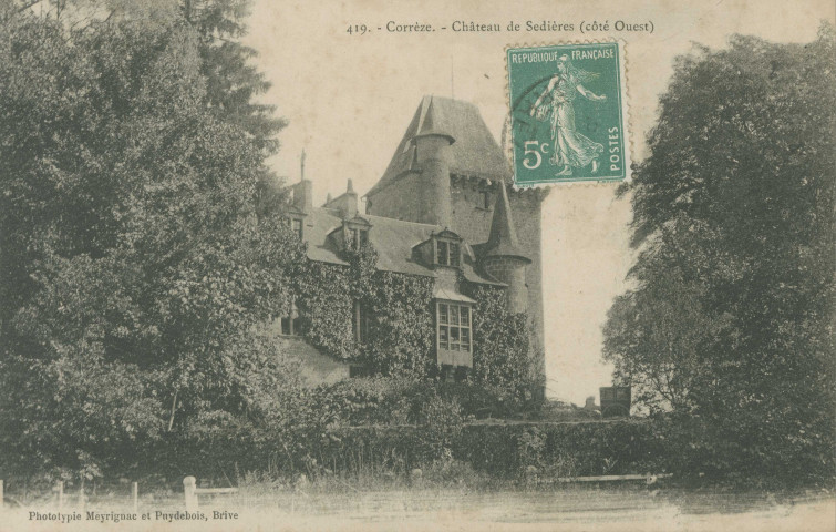 Clergoux : "419. - Corrèze. - Château de Sédières (côté Ouest)".
