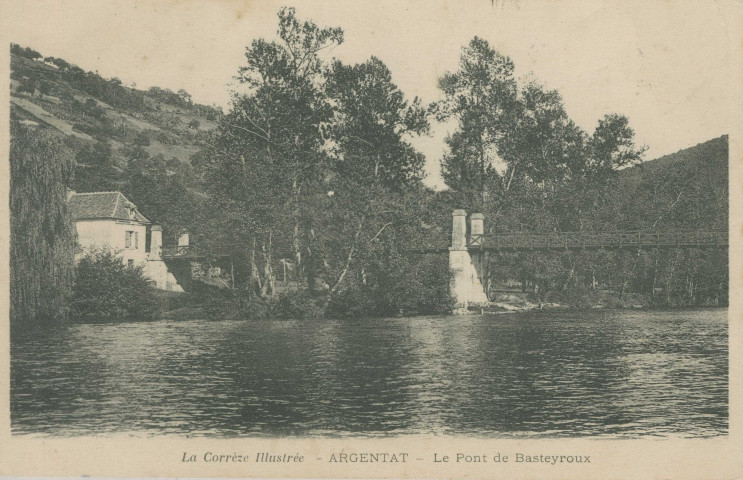 Argentat : "La Corrèze illustrée - Argentat- Le pont de Basteyroux".