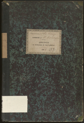 Délibérations du conseil municipal. 06 mai 1860-13 novembre 1870