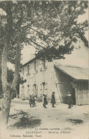 Alleyrat : "La Corrèze illustrée - Alleyrat - Maison d'école".