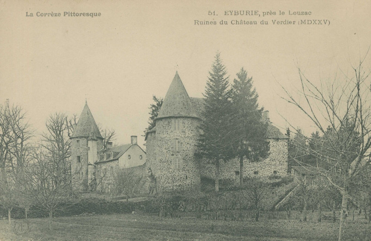 Eyburie : "La Corrèze pittoresque - 51. Eyburie, près le Louzac - Ruines du château du Verdier (MDXXV)". (sic)
