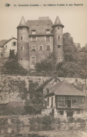 Uzerche : "16 - Uzerche (Corrèze) - Le Château Pontier et une tannerie".