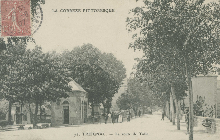 Treignac : "La Corrèze pittoresque - 73. Treignac. - La route de Tulle.".