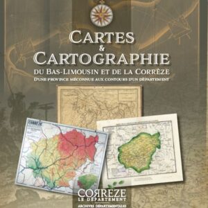 Cartes et cartographie du Bas-Limousin et de la Corrèze, d'une province méconnue aux contours d'un département