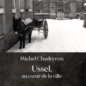 Michel Chadeyron, "Ussel, au cœur de la ville" (fascicule n°1)