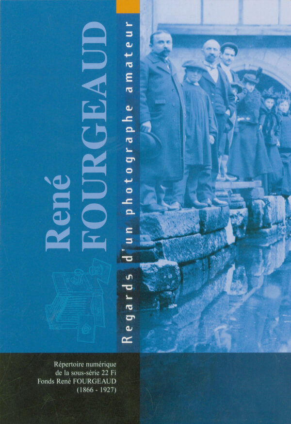 Fonds René Fourgeaud (1866-1927) : répertoire numérique de la sous-série 22Fi.