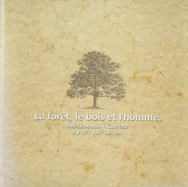 La fôret, le bois et l'homme.