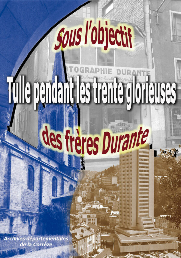 Sous l'objectif des frères Durante, Tulle pendant les Trente Glorieuses