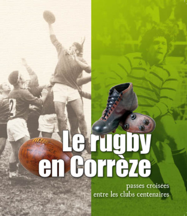 Le rugby en Corrèze, passes croisées entre clubs centenaires.